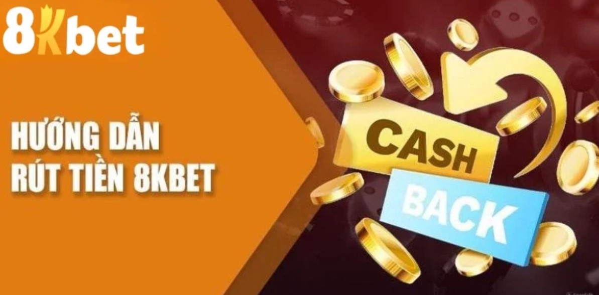 Điều kiện cần đáp ứng để được Rút tiền 8kbet về